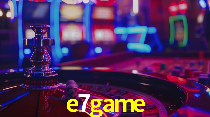 e7game