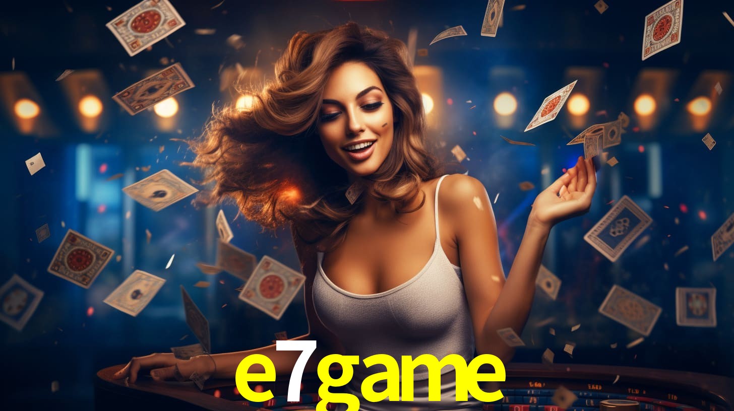 e7game: Jogos de Caça-Níqueis-Altas Recompensas, Roleta-Velocidade, Blackjack-Desafios Máximos